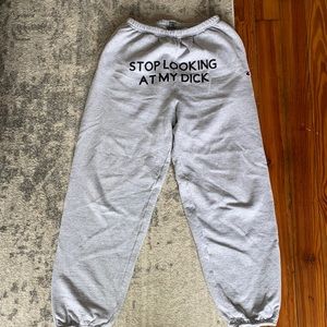 Stop Looking at My Dick Sweatpants